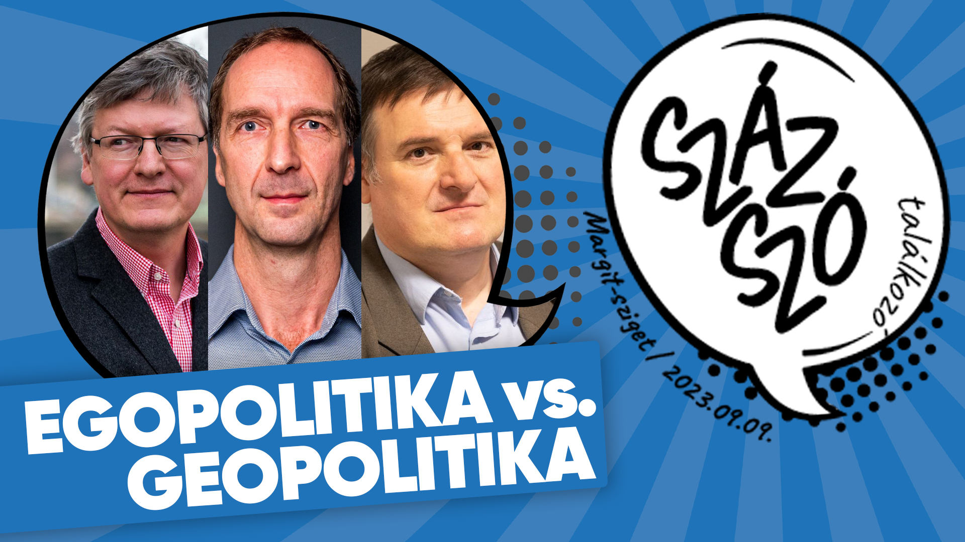 SzázSzó Találkozó (2023) – „Geopolitika vs. Egopolitika”