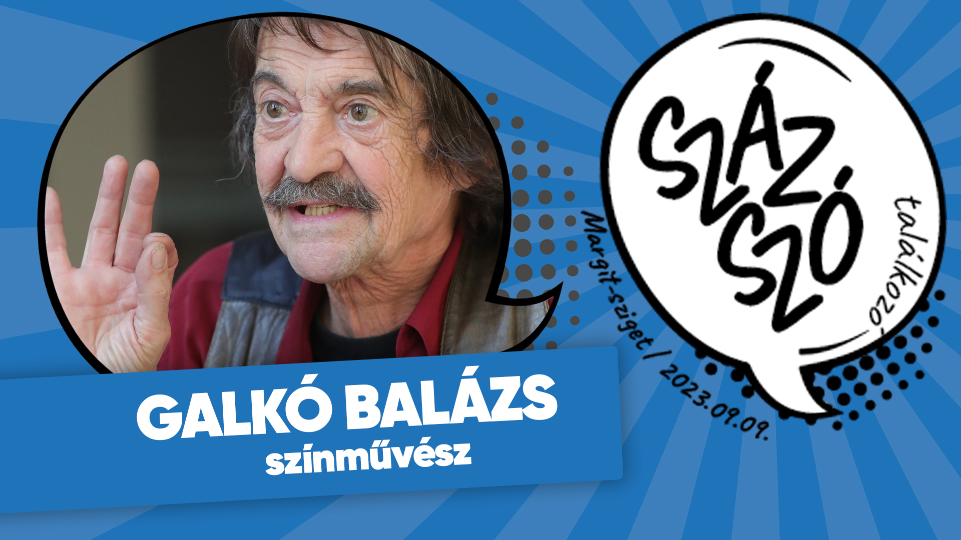 SzázSzó Találkozó (2023) – Galkó Balázs színművész