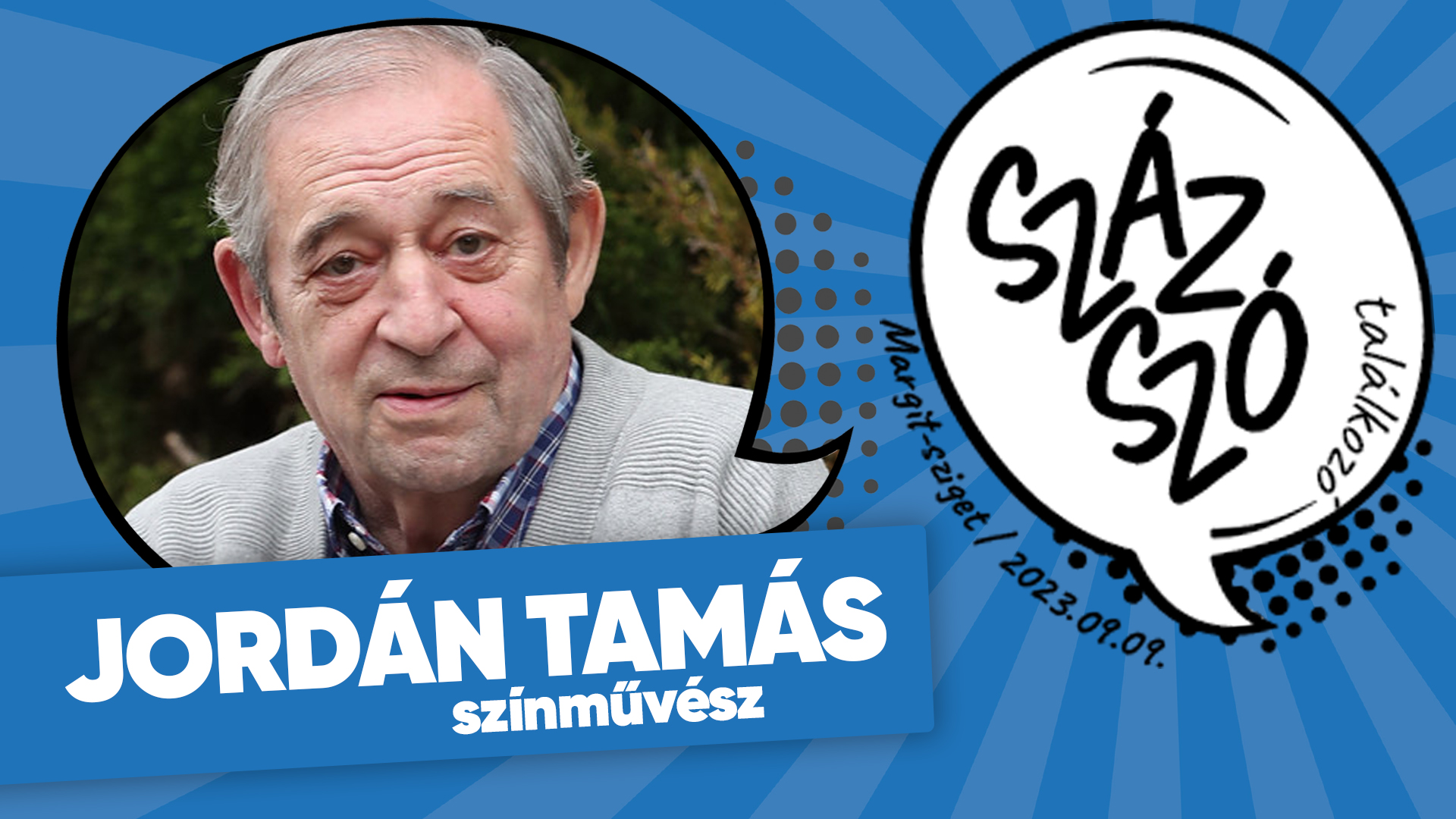 SzázSzó Találkozó (2023) – Jordán Tamás színművész